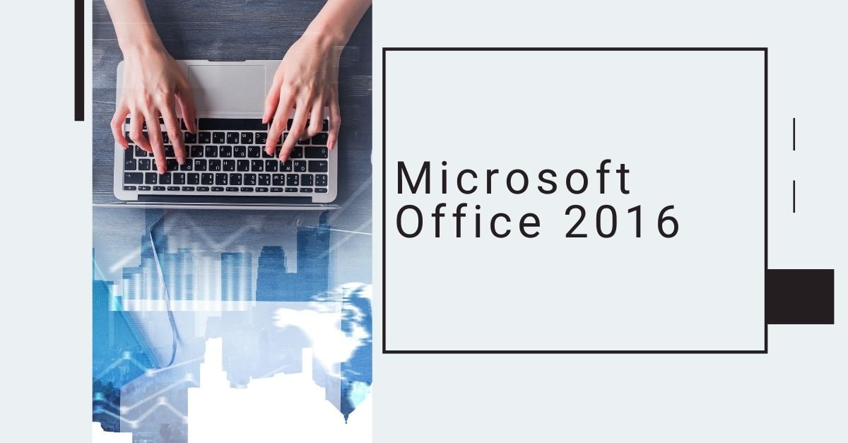 Microsoft Office 2016 – New Features & Update