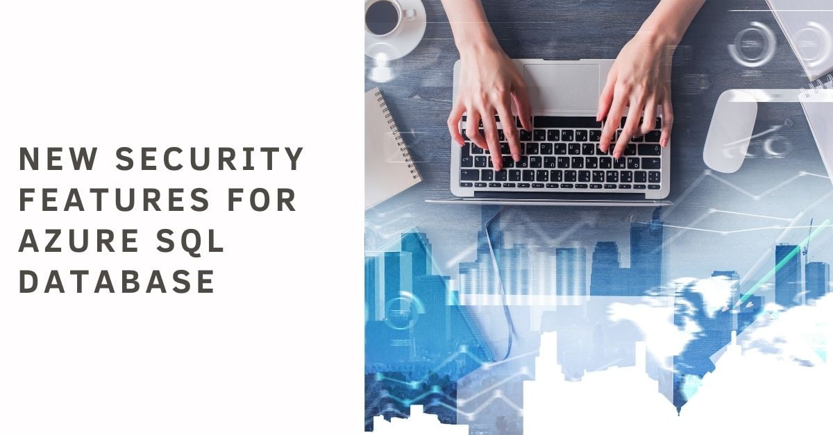 New Security Features for Azure SQL Database