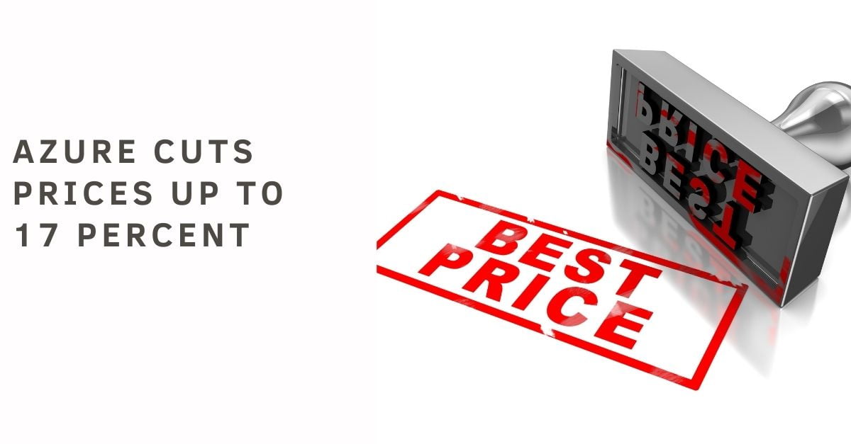 Azure Price Cuts: Up to 17% Savings on Cloud Solutions