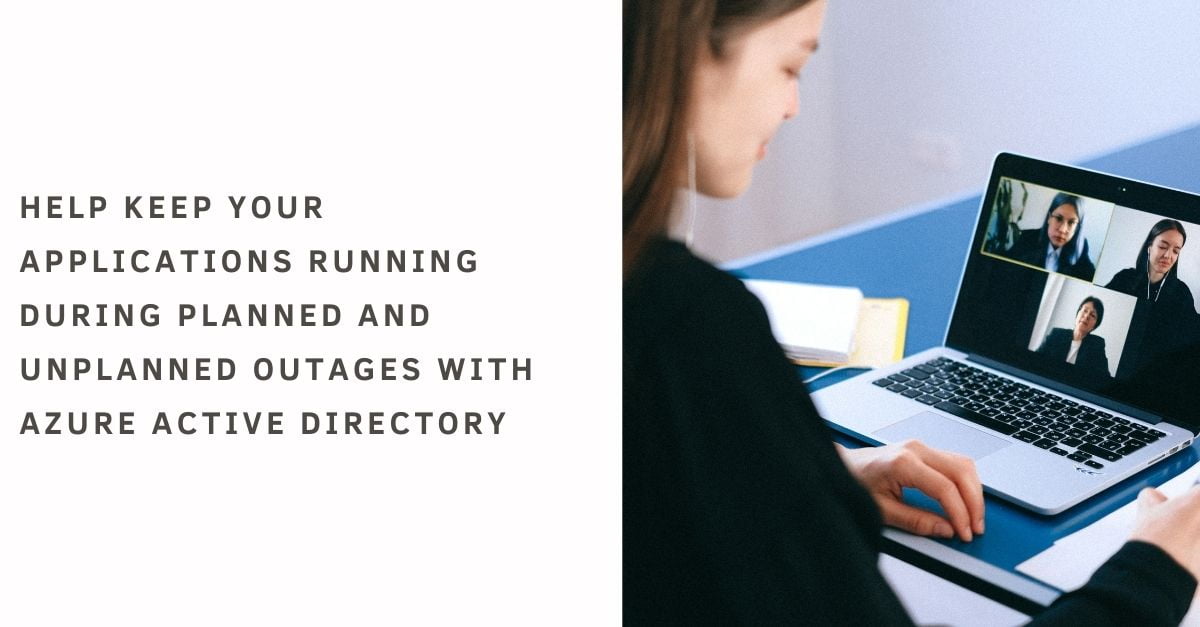 Help keep your applications running during planned and unplanned outages with Azure Active Directory