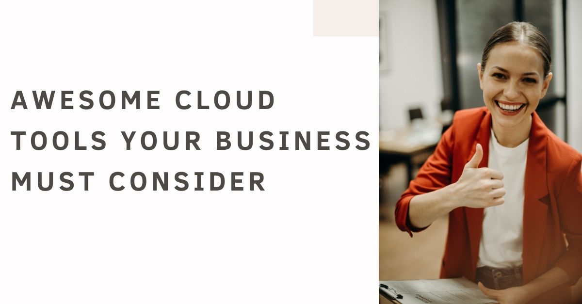 Awesome Cloud Tools Your Business Must Consider