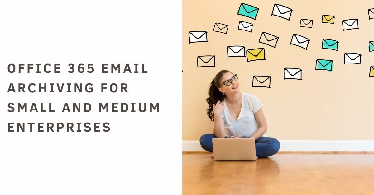 Office 365 Email Archiving for Small and Medium Enterprises