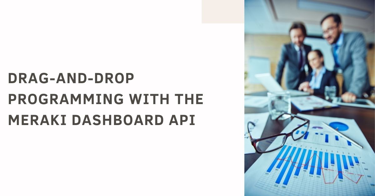 Meraki Dashboard API: Using Node-RED with Drag & Drop Programming