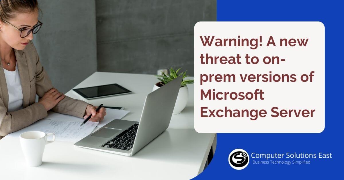 Warning! A new threat to on-prem versions of Microsoft Exchange Server