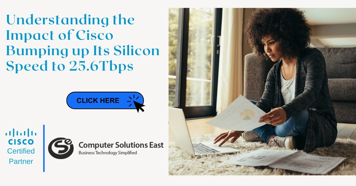 Understanding the Impact of Cisco Bumping up Its Silicon Speed to 25.6Tbps