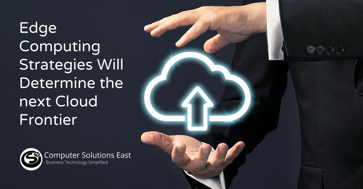 How Can Edge Computing Strategy Redefine the next Cloud Frontier