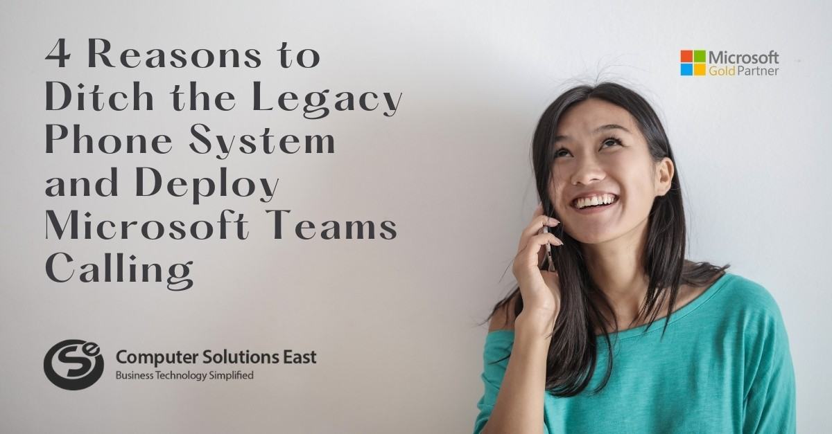 4 Reasons to Ditch the Legacy Phone System and Deploy Microsoft Teams Calling