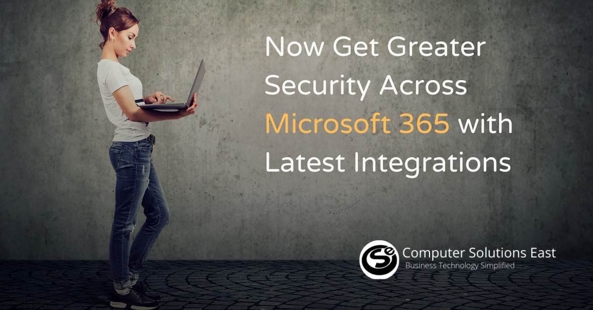 Now Get Greater Security Across Microsoft 365 with Latest Integrations