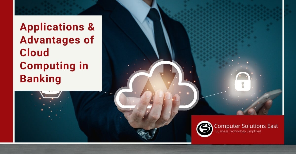 Applications and Advantages of Cloud Computing in Banking