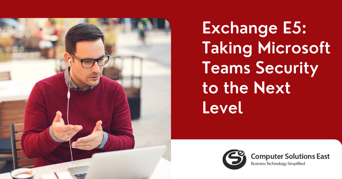 How Exchange E5 Is Providing Best Security for Microsoft Teams