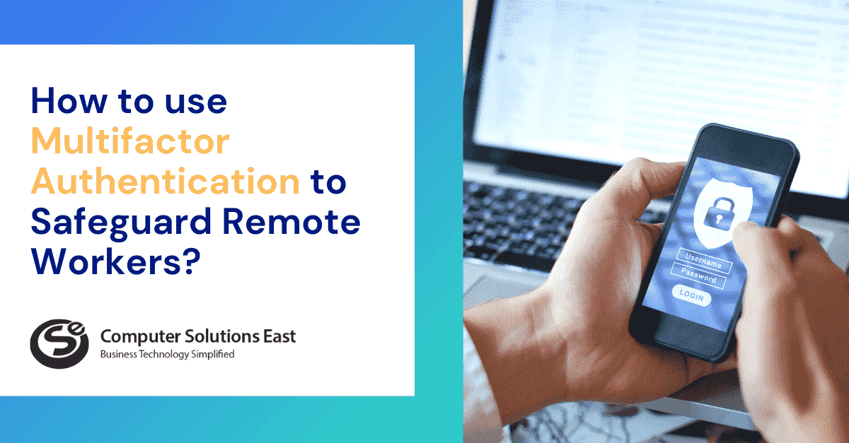 How to use Multifactor Authentication to Safeguard Remote Workers?