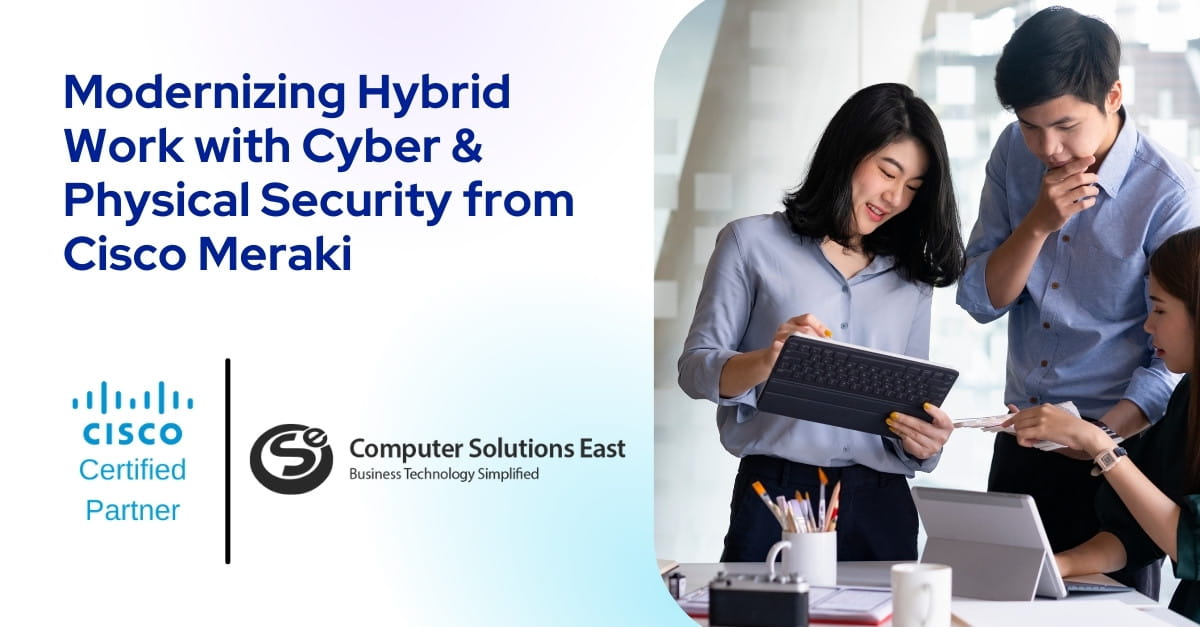 Modernizing Hybrid Work with best Cyber and Physical Security from Cisco Meraki