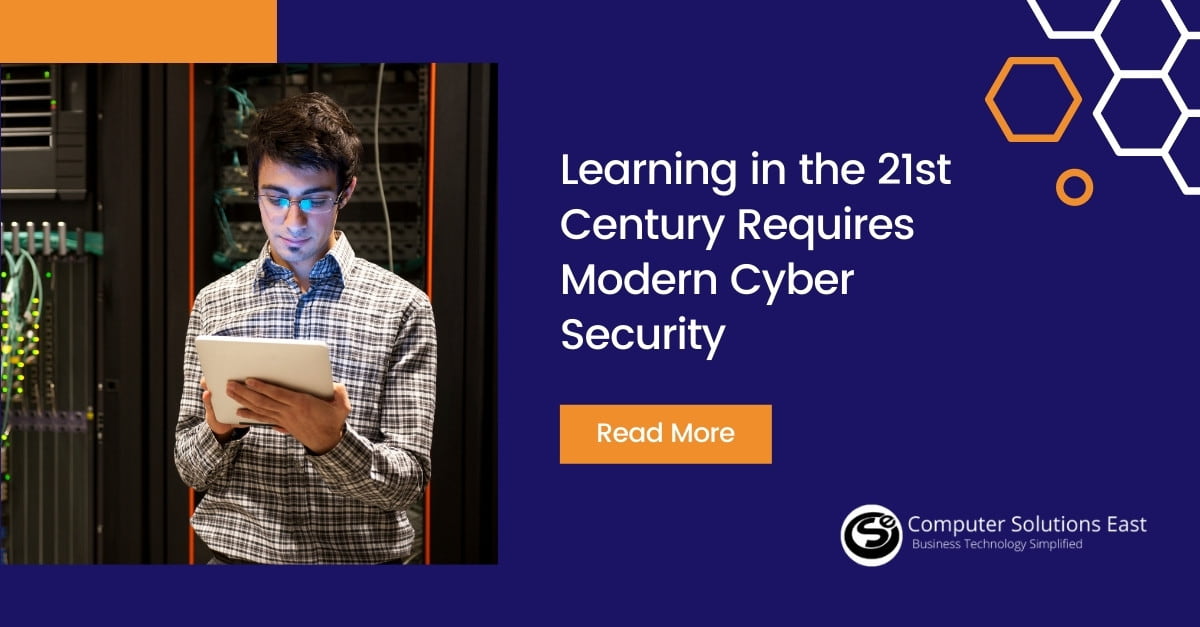 Learning in the 21st Century Requires Modern Cyber Security
