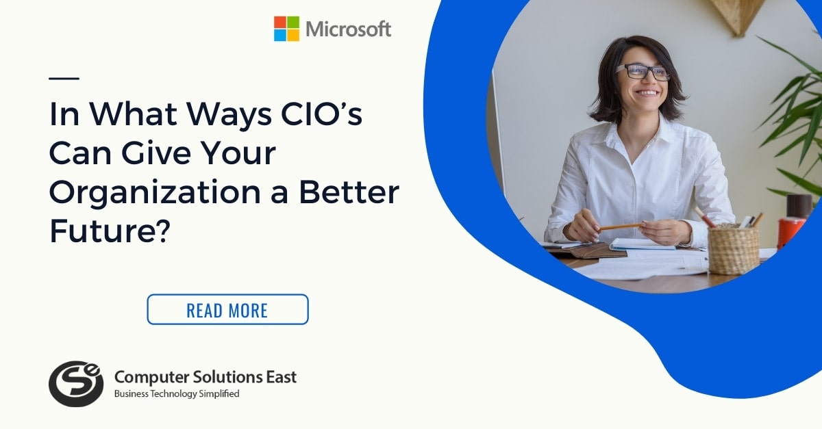 In What Ways CIO’s Can Give Your Organization a Better Future?