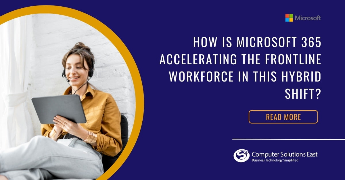 How Is Microsoft 365 Accelerating the Frontline Workforce in This Hybrid Shift?