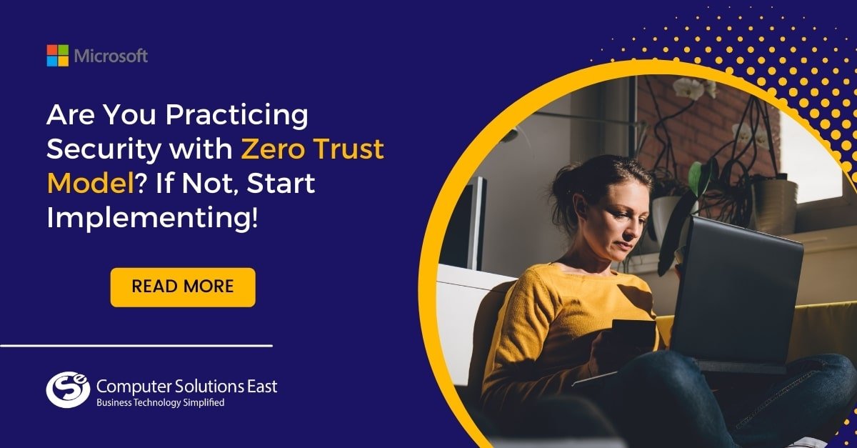 Are You Practicing Security with Zero Trust Model? If Not, Start Implementing!