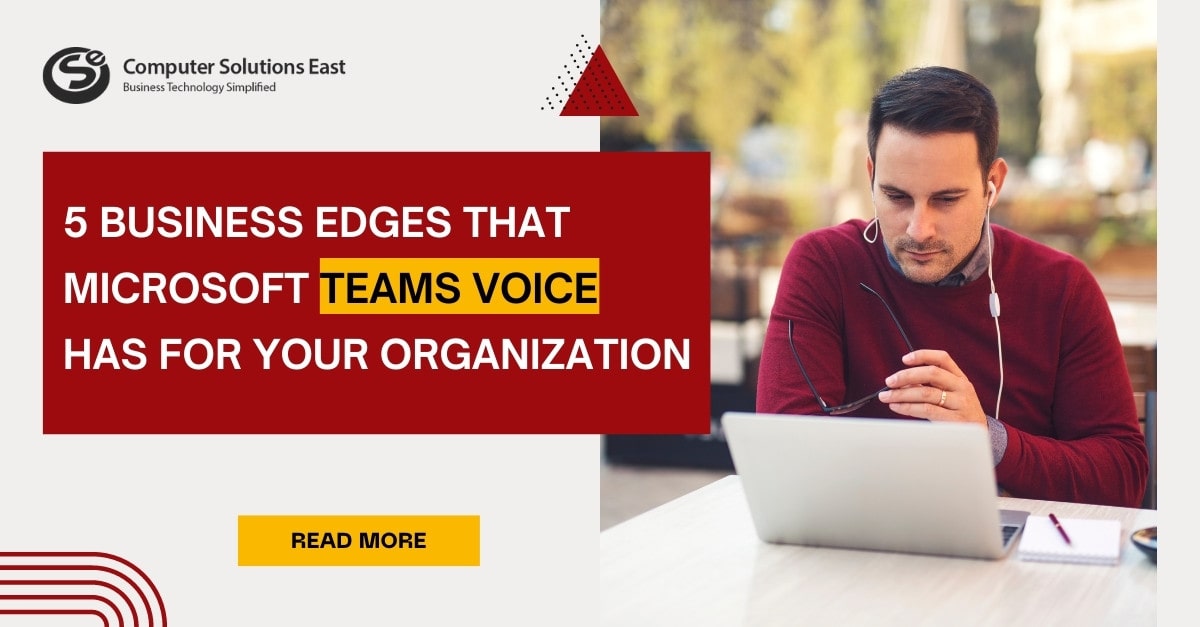 5 Business Edges That Microsoft Teams Voice Has for your Organization