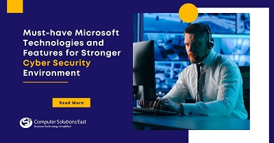 Must-have Microsoft Technologies and Features for Stronger Cyber Security Environment (Part 1)