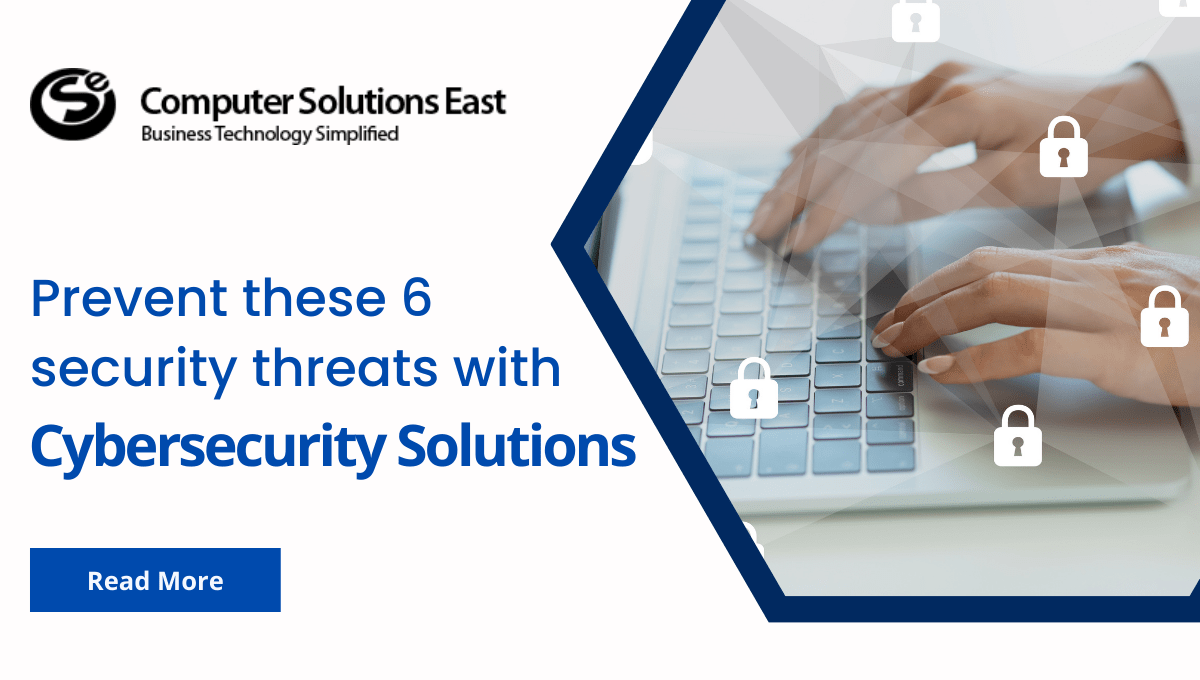 Prevent 6 Security Threats with Cybersecurity Solutions