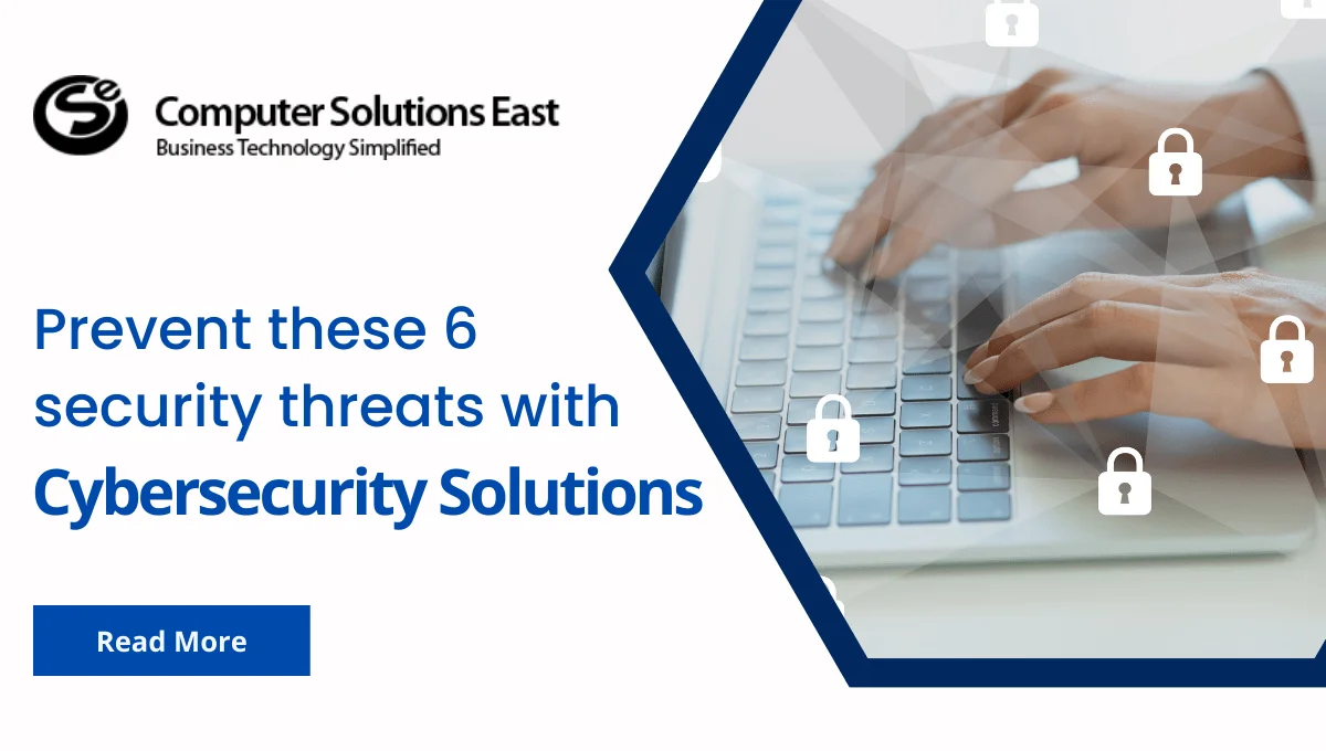 Prevent 6 Security Threats with Cybersecurity Solutions