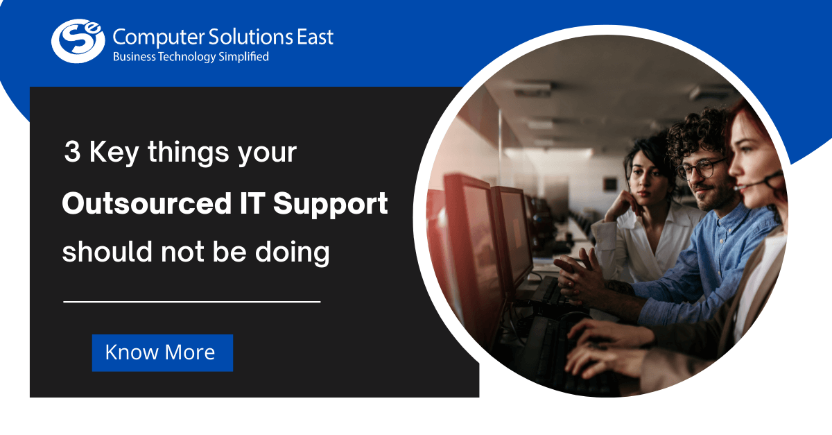 3 Key Things Your Outsourced IT Support Should Not Be Doing