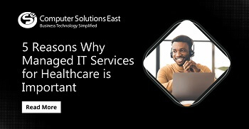  5 Reasons Why Managed IT Services for Healthcare is Important