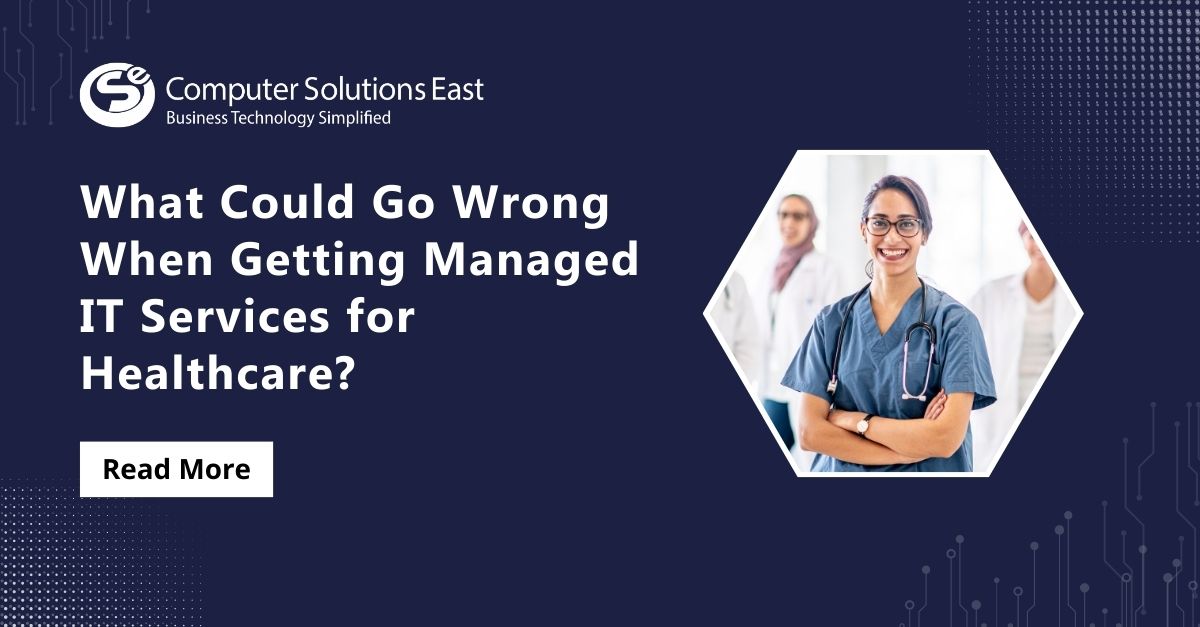 What Could Go Wrong When Getting Managed IT Services for Healthcare?