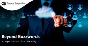 Beyond Buzzwords: A Deeper Dive into Cloud Consulting