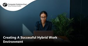 Creating A Successful Hybrid Work Environment
