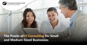 The Power of IT Consulting for Small and Medium-Sized Businesses