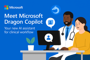 Presenting Microsoft Dragon Copilot: The Next Gen AI Assistant Changing Medicine for Good