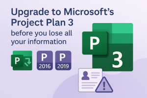 Still Using Microsoft Project 2016 or 2019? It’s Time to Upgrade to Project Plan 3