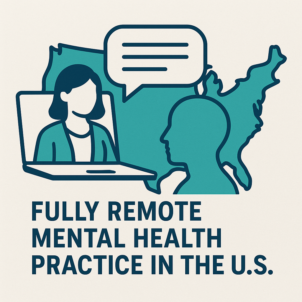 Your 2025 Plan to Run a Fully Remote Mental Health Practice in the U.S.