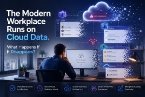The Modern Workplace Runs on Cloud Data, What Happens If It Disappears?